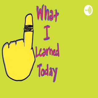 What I Learned Today