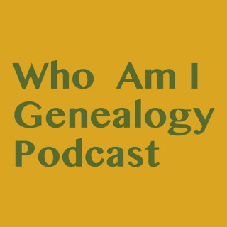 Who Am I Genealogy Podcast