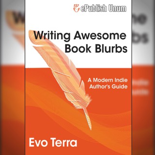 Writing Awesome Book Blurbs - A Modern Indie Author's Guide