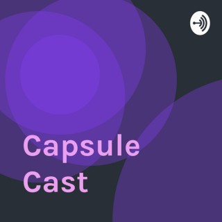Capsule Cast