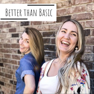 Better Than Basic Podcast