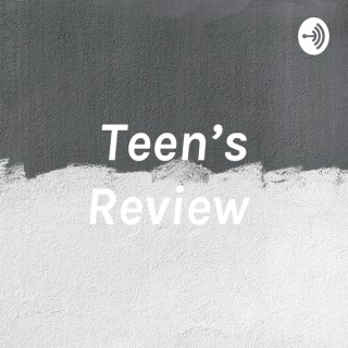 Teen’s Review