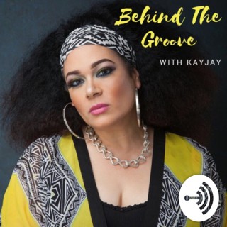 Behind The Groove with KayJay
