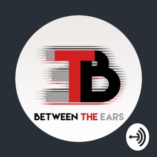 Between The Ears