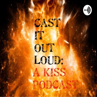 Cast It Out Loud: A KISS Retrospective