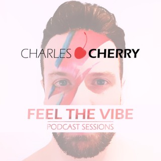 Charles Cherry's Feel the Vibe podcast sessions