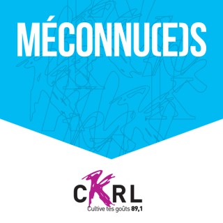 CKRL : Méconnu(e)s