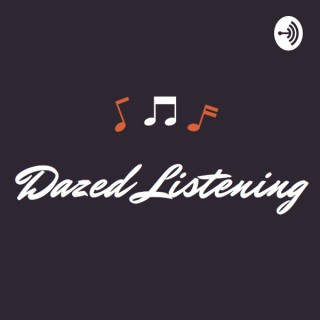 Dazed Listening