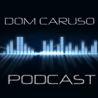 Dom Caruso's Podcast