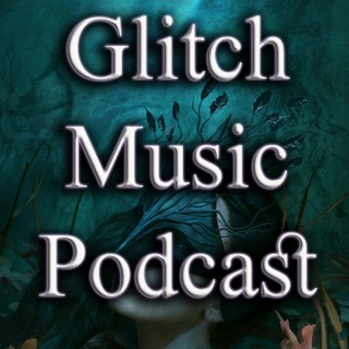 Glitch Music Podcast