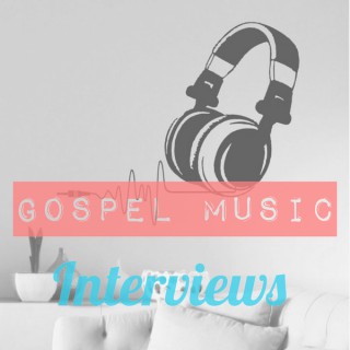 Gospel Music Interviews