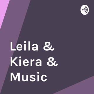 Leila & Kiera & Music