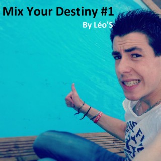 Mix Your Destiny By Léo'S