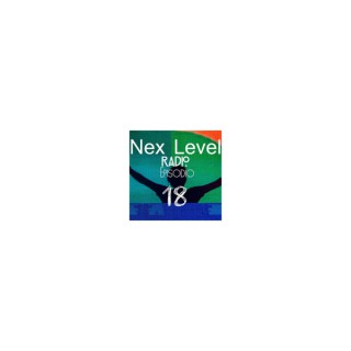 Nex Level (Radio) Episode 18