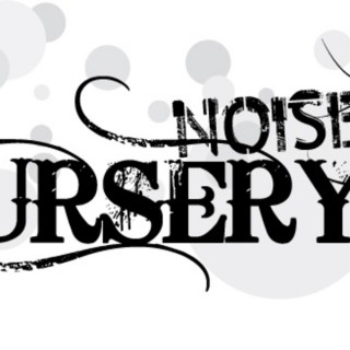 Noise Nursery