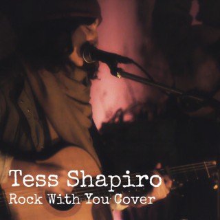 Rock With You cover by Tess Shapiro