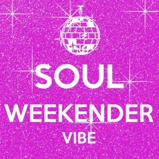 SOUL WEEKENDER VIBE