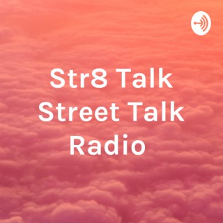 Str8 Talk Street Talk Radio