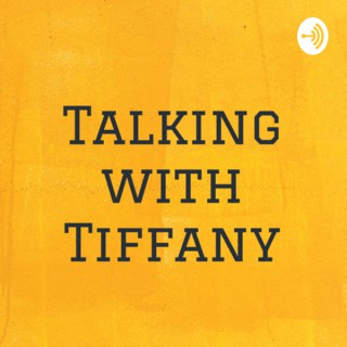 Talking with Tiffany