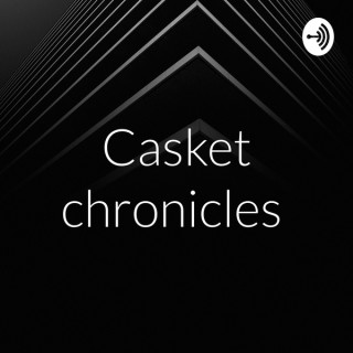Casket chronicles