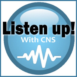 Listen Up! with CNS
