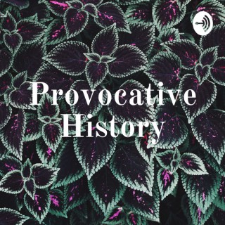 Provocative History