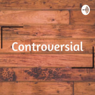 Controversial