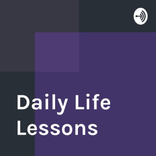 Daily Life Lessons