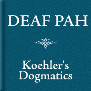 Deaf PAH: Koehler's Dogmatics