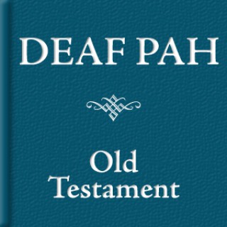 Deaf PAH: Old Testament
