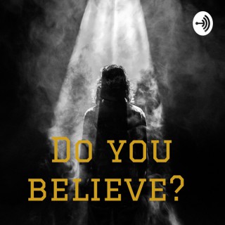 Do you believe?