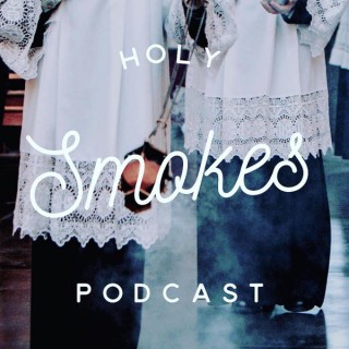 Holy Smokes Podcast