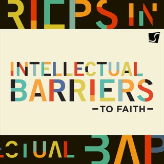 Intellectual Barriers to Faith