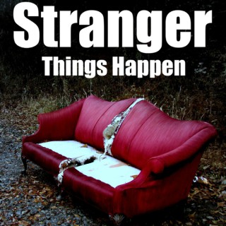 Stranger Things Happen