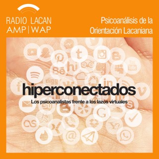 RadioLacan.com | Hacia las XXVª Jornadas Anuales de la EOL: Hiperconectados