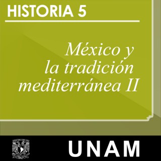 Historia 5. México y la tradición mediterránea II