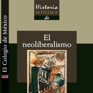 Historia mínima del neoliberalismo