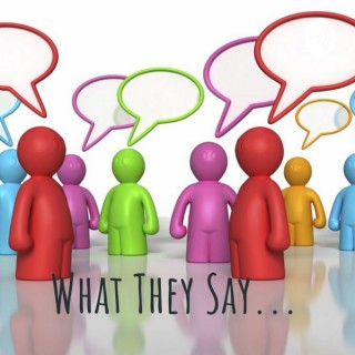 What They Say...