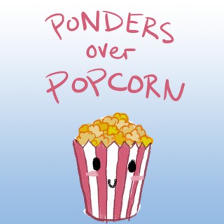Ponders Over Popcorn