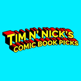Tim N' Nick's Comic Book Picks