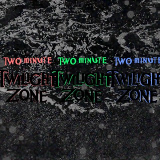 Two Minute Twilight Zone