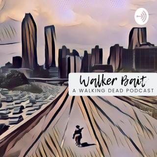 Walker Bait: A Walking Dead Podcast