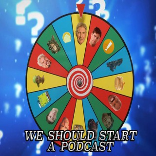 We Should Start A Podcast