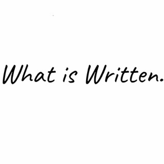 What is Written
