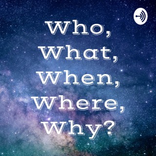 Who, What, When, Where, Why?