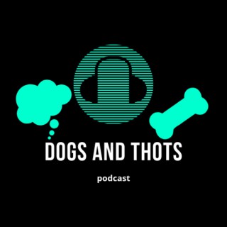 Dogs and Thots