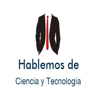 Hablemos de ciencia y tecnología (Podcast) - www.poderato.com/fdf92441