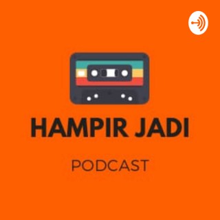 Hampirjadi Podcast