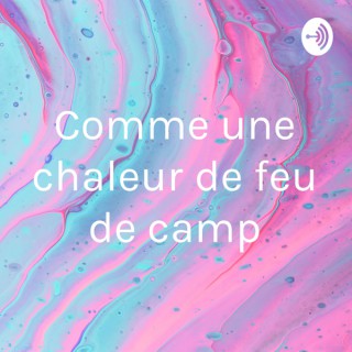 Comme une chaleur de feu de camp