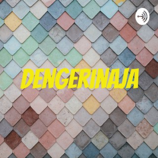 Dengerinaja